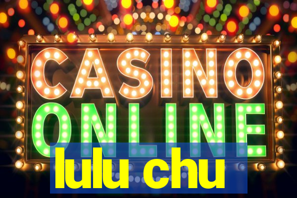 lulu chu